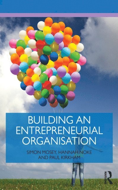 Paul Kirkham, Hannah Noke, Simon Mosey - Building an Entrepreneurial Organisation, E-bok