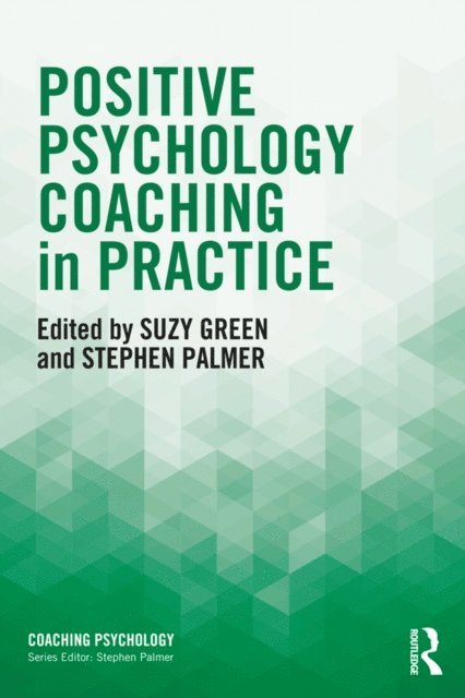 Stephen Palmer, Suzy Green - Positive Psychology Coaching in Practice, E-bok