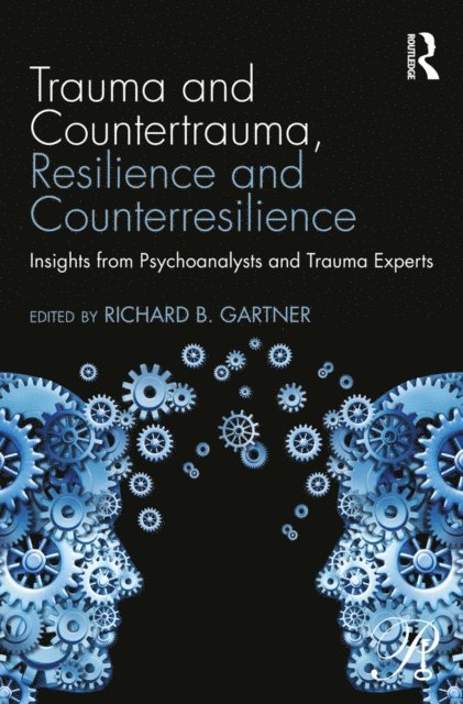 Richard B. Gartner - Trauma and Countertrauma, Resilience and Counterresilience, E-bok. Tillgänglighet: Lägg i varukorg