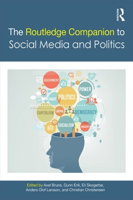 Christian Christensen, Eli Skogerbo, Anders Olof Larsson, Gunn Enli, Axel Bruns - Routledge Companion to Social Media and Politics, E-bok