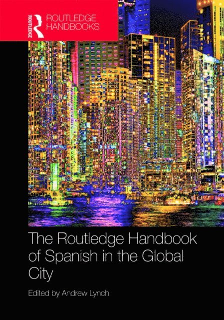 Andrew Lynch - Routledge Handbook of Spanish in the Global City, E-bok