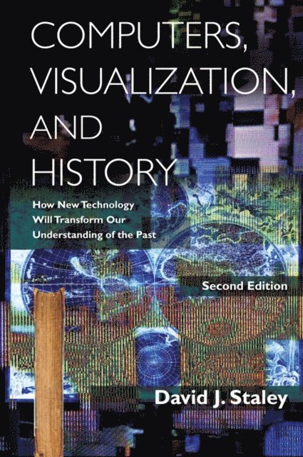 David J Staley - Computers, Visualization, and History, E-bok