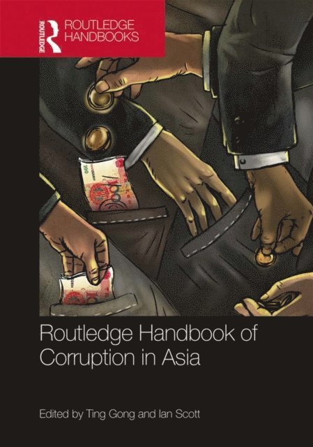 Ian Scott, Ting Gong - Routledge Handbook of Corruption in Asia, E-bok