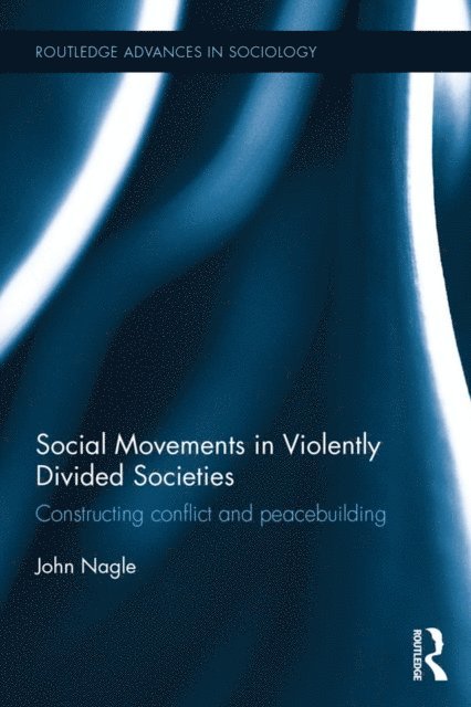 John Nagle - Social Movements in Violently Divided Societies, E-bok