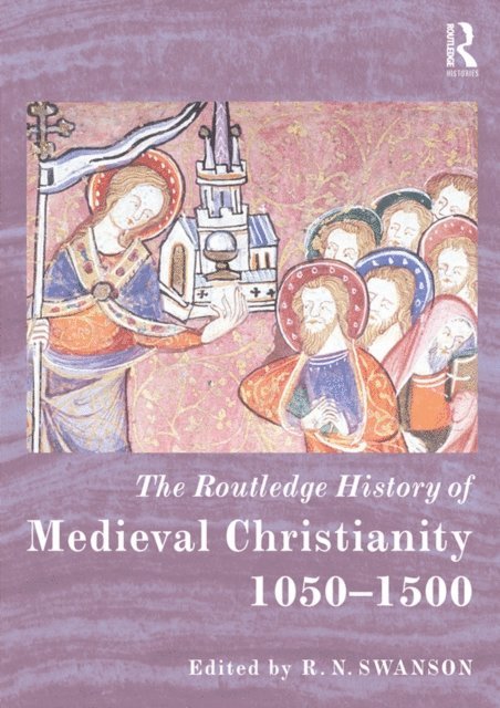 R. N. Swanson - Routledge History of Medieval Christianity, E-bok