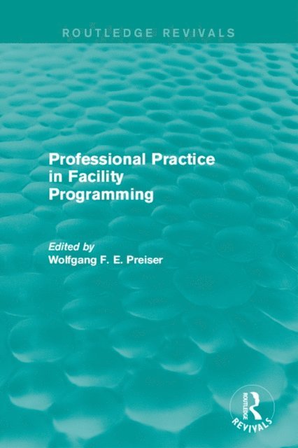 Wolfgang Preiser - Professional Practice in Facility Programming (Routledge Revivals), E-bok