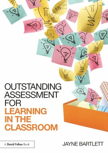 Jayne Bartlett - Outstanding Assessment for Learning in the Classroom, E-bok