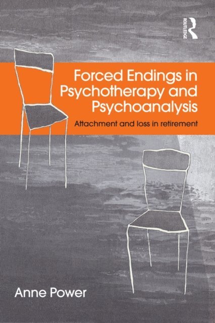 Anne Power - Forced Endings in Psychotherapy and Psychoanalysis, E-bok