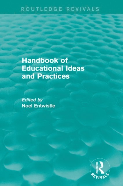 Noel Entwistle - Handbook of Educational Ideas and Practices (Routledge Revivals), E-bok