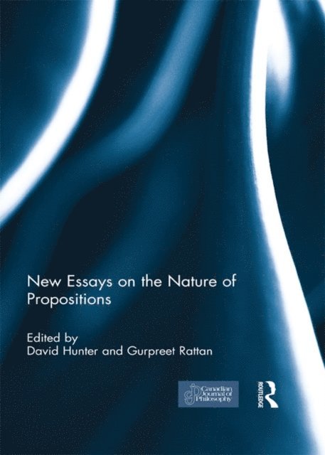 Gurpreet Rattan, David Hunter - New Essays on the Nature of Propositions, E-bok