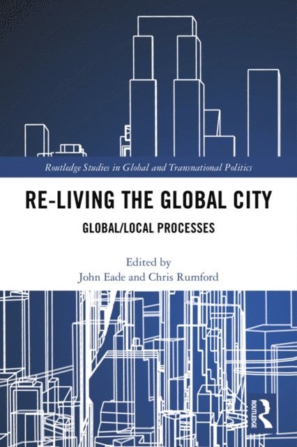 Chris Rumford, John Eade - Re-Living the Global City, E-bok