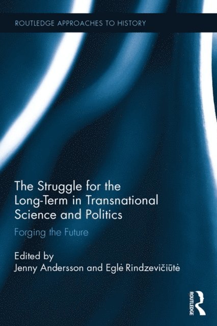 Egle Rindzeviciute, Jenny Andersson - Struggle for the Long-Term in Transnational Science and Politics, E-bok