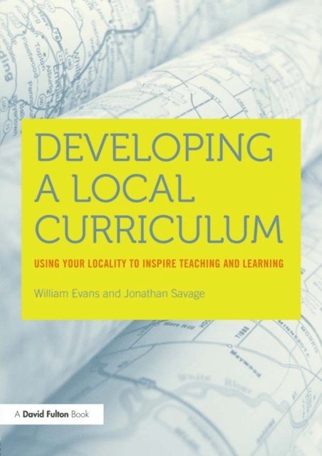 Jonathan Savage, William Evans - Developing a Local Curriculum, E-bok