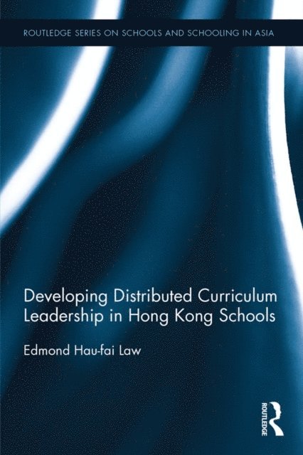 Edmond Law - Developing Distributed Curriculum Leadership in Hong Kong Schools, E-bok