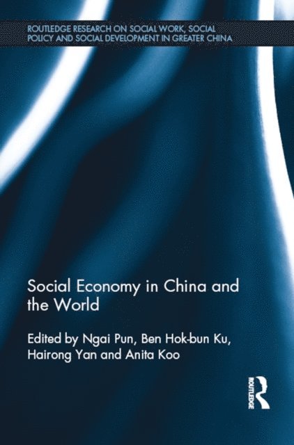 Anita Koo, Hairong Yan, Ben Hok-bun Ku, Ngai Pun - Social Economy in China and the World, E-bok