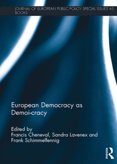 Frank Schimmelfennig, Sandra Lavenex, Francis Cheneval - European Democracy as Demoi-cracy, E-bok