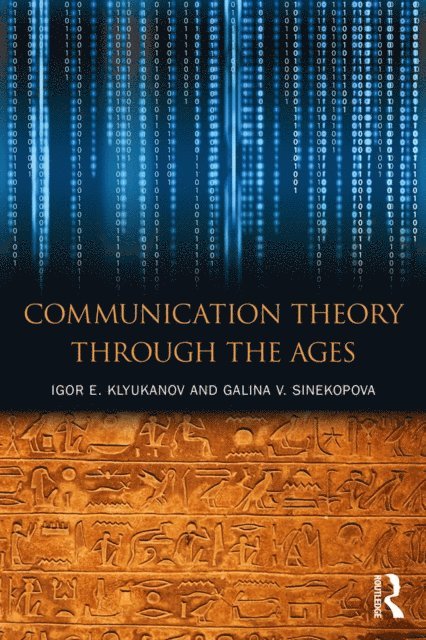 Galina V Sinekopova, Igor E Klyukanov - Communication Theory Through the Ages, E-bok