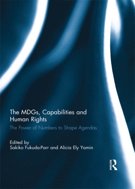 Alicia Yamin, Sakiko Fukuda-Parr - MDGs, Capabilities and Human Rights, E-bok