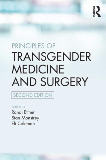 Eli Coleman, Stan Monstrey, Randi Ettner - Principles of Transgender Medicine and Surgery, E-bok