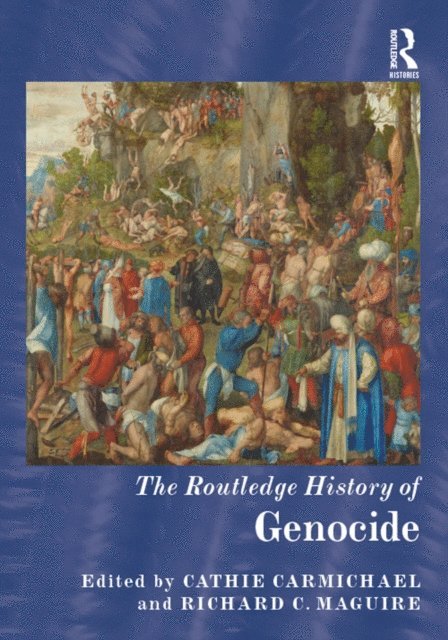 Richard C. Maguire, Cathie Carmichael - Routledge History of Genocide, E-bok