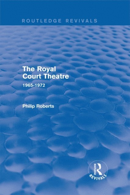 Philip Roberts - Royal Court Theatre (Routledge Revivals), E-bok