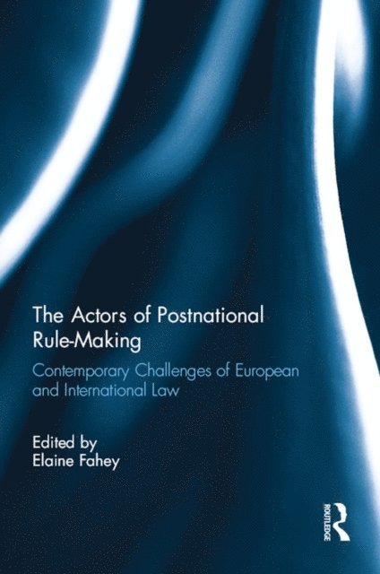 Elaine Fahey - Actors of Postnational Rule-Making, E-bok