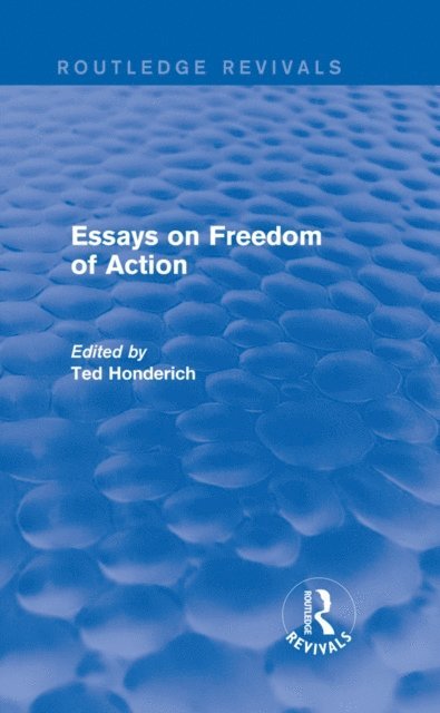 Ted Honderich - Essays on Freedom of Action (Routledge Revivals), E-bok