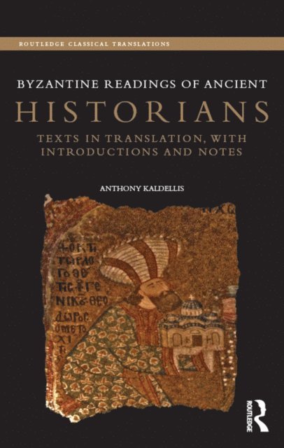 Anthony Kaldellis - Byzantine Readings of Ancient Historians, E-bok