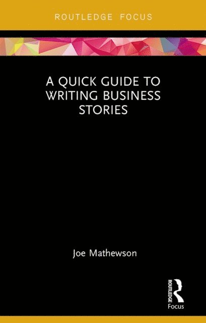 Joe Mathewson - Quick Guide to Writing Business Stories, E-bok. Tillgänglighet: Lägg i varukorg