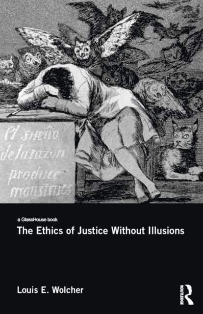 Louis E. Wolcher - Ethics of Justice Without Illusions, E-bok
