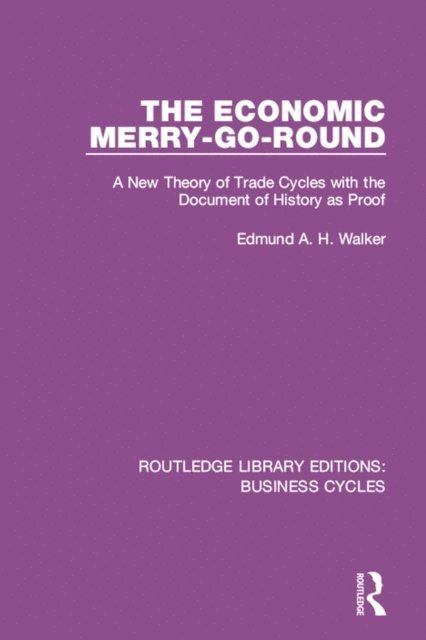 Edmund Walker - Economic Merry-Go-Round (RLE: Business Cycles), E-bok