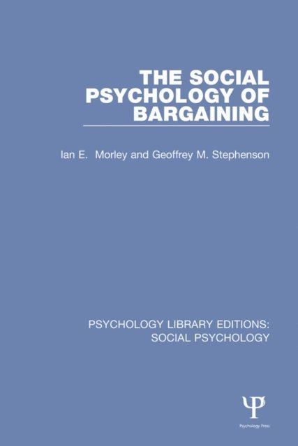 Geoffrey Stephenson, Ian Morley - Social Psychology of Bargaining, E-bok
