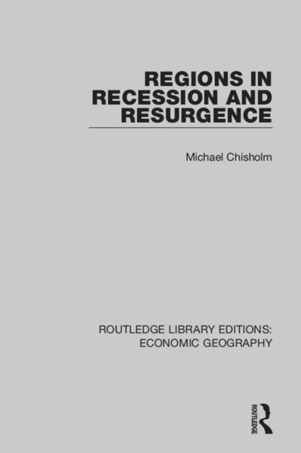 Michael Chisholm - Regions in Recession and Resurgence, E-bok