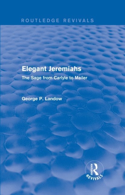 George P. Landow - Elegant Jeremiahs (Routledge Revivals), E-bok