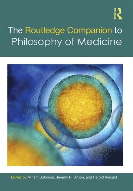 Harold Kincaid, Jeremy R. Simon, Miriam Solomon - Routledge Companion to Philosophy of Medicine, E-bok
