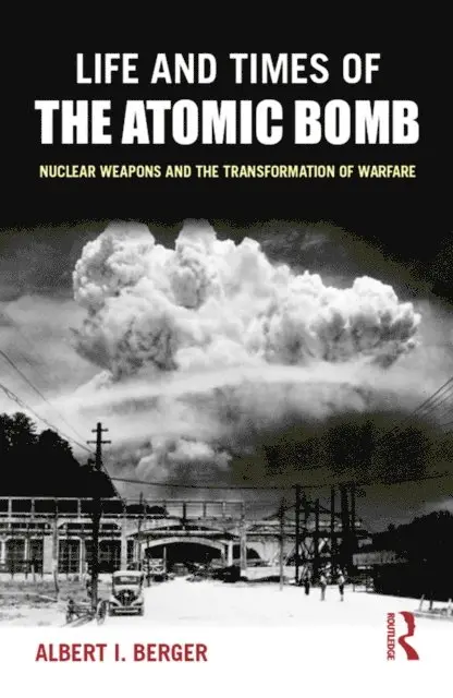 Albert I Berger - Life and Times of the Atomic Bomb, E-bok. Tillgänglighet: Lägg i varukorg