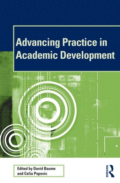Celia Popovic, David Baume - Advancing Practice in Academic Development, E-bok