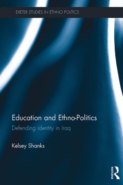 Kelsey Shanks - Education and Ethno-Politics, E-bok
