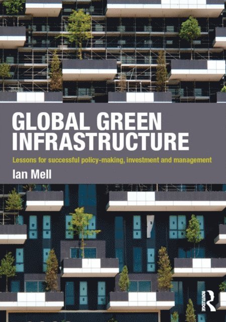 Ian Mell - Global Green Infrastructure, E-bok