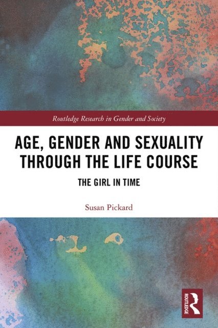 Susan Pickard - Age, Gender and Sexuality through the Life Course, E-bok