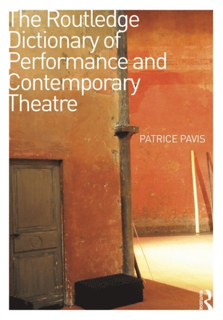 Patrice Pavis - Routledge Dictionary of Performance and Contemporary Theatre, E-bok