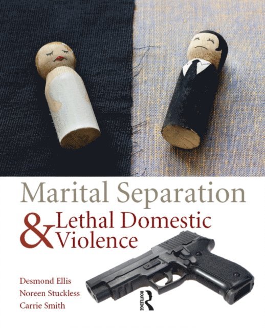 Desmond Ellis - Marital Separation and Lethal Domestic Violence, E-bok