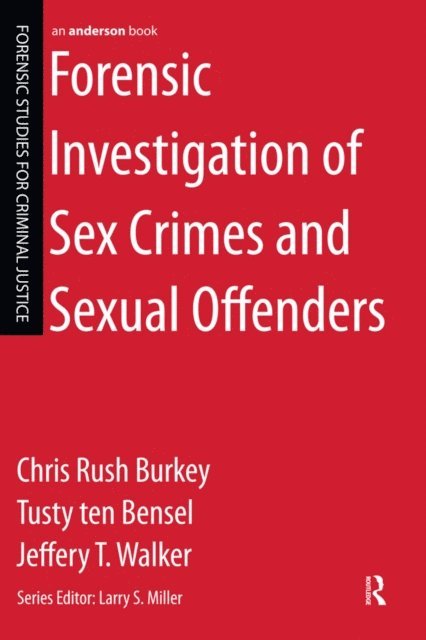 Jeffery Walker, Tusty ten Bensel, Chris Rush Burkey - Forensic Investigation of Sex Crimes and Sexual Offenders, E-bok