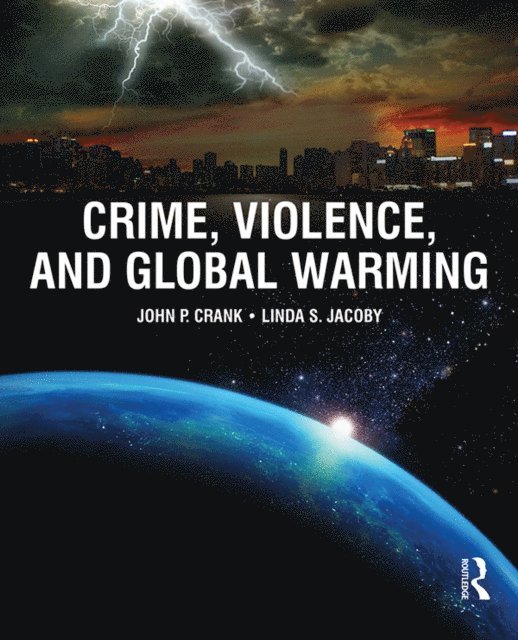 Linda Jacoby, John Crank - Crime, Violence, and Global Warming, E-bok