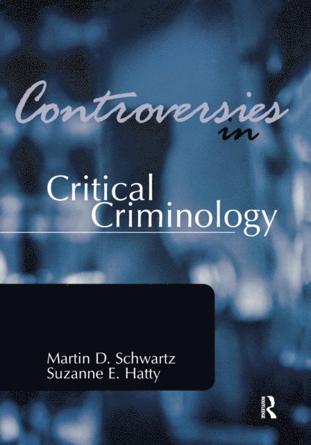 Suzanne E. Hatty, Martin Schwartz - Controversies in Critical Criminology, E-bok