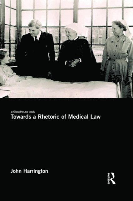 John Harrington - Towards a Rhetoric of Medical Law, E-bok