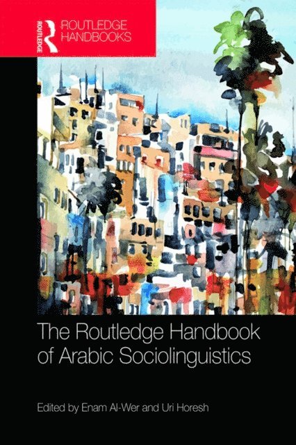 Uri Horesh, Enam Al-Wer - Routledge Handbook of Arabic Sociolinguistics, E-bok