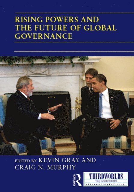 Craig N. Murphy, Kevin Gray - Rising Powers and the Future of Global Governance, E-bok