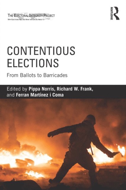 Ferran Martinez i Coma, Richard W. Frank, Pippa Norris - Contentious Elections, E-bok