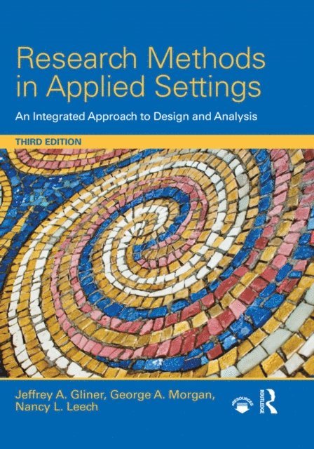 Nancy L. Leech, George A. Morgan, Jeffrey A. Gliner - Research Methods in Applied Settings, E-bok